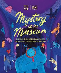 Cover image for The Met Mystery at the Museum: Explore the Museum and Solve the Puzzles to Save the Exhibition!
