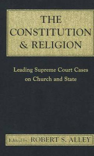 Cover image for The Constitution & Religion: Leading Supreme Court Cases on Church and State