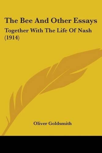 Cover image for The Bee and Other Essays: Together with the Life of Nash (1914)