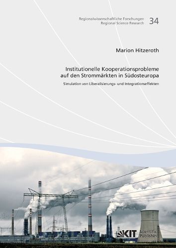 Cover image for Institutionelle Kooperationsprobleme auf den Strommarkten in Sudosteuropa: Simulation von Liberalisierungs- und Integrationseffekten