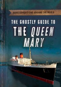 Cover image for The Ghostly Guide to the Queen Mary