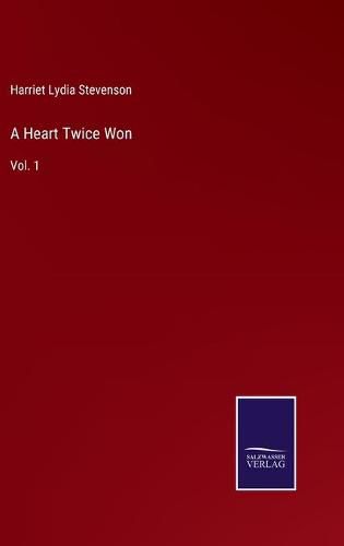 Cover image for A Heart Twice Won: Vol. 1