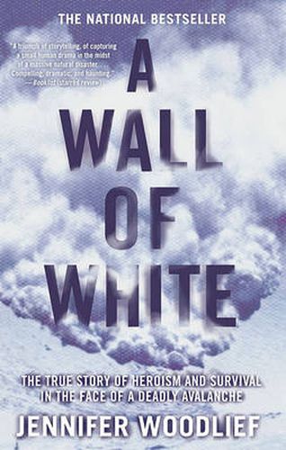 Cover image for A Wall of White: The True Story of Heroism and Survival in the Face of a Deadly Avalanche