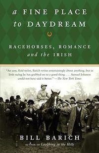 Cover image for A Fine Place to Daydream: Racehorses, Romance, and the Irish