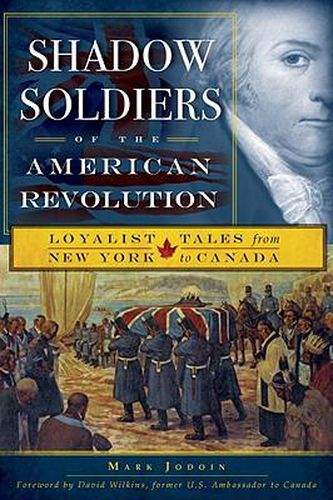 Cover image for Shadow Soldiers of the American Revolution: Loyalist Tales from New York to Canada