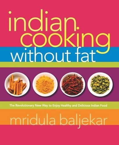 Cover image for Indian Cooking Without Fat: The Revolutionary New Way to Enjoy Healthy and Delicious Indian Food