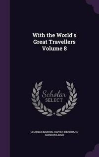 Cover image for With the World's Great Travellers Volume 8