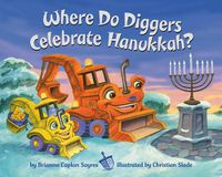 Cover image for Where Do Diggers Celebrate Hanukkah?