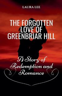 Cover image for The Forgotten Love of Greenbriar Hill