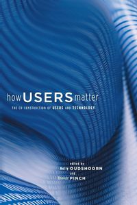 Cover image for How Users Matter: The Co-Construction of Users and Technology