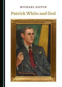 Cover image for Patrick White and God