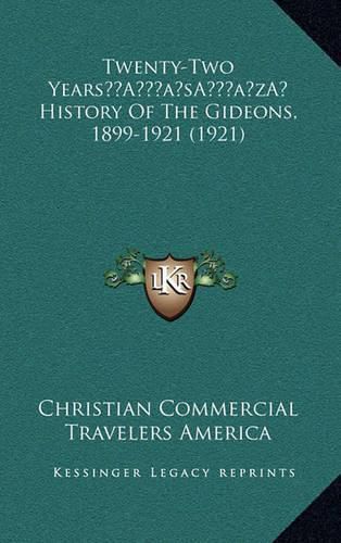 Cover image for Twenty-Two Yearsa Acentsacentsa A-Acentsa Acents History of the Gideons, 1899-1921 (1921)