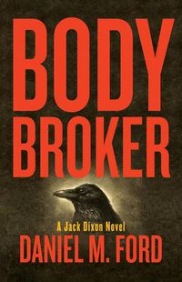 Cover image for Body Broker: A Jack Dixon Novel