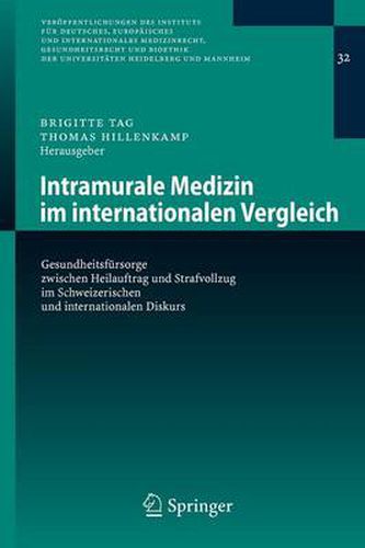 Cover image for Intramurale Medizin Im Internationalen Vergleich: Gesundheitsfeursorge Zwischen Heilauftrag und Strafvollzug im Schweizischen und Internationalen Diskurs