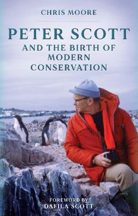 Cover image for Peter Scott and the Birth of Modern Conservation