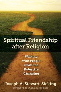 Cover image for Spiritual Friendship after Religion: Walking with People while the Rules Are Changing