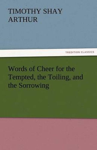 Cover image for Words of Cheer for the Tempted, the Toiling, and the Sorrowing