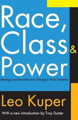 Cover image for Race, Class and Power: Ideology and Revolutionary Change in Plural Societies