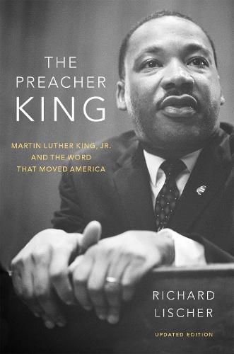 The Preacher King: Martin Luther King, Jr. and the Word that Moved America, updated edition