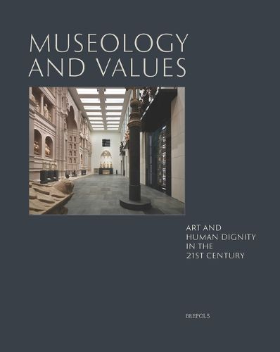 Cover image for Museology and Values: Art and Human Dignity in the 21st Century