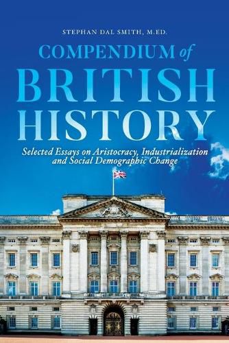 Cover image for Compendium of British History: Selected Essays on Aristocracy, Industrialization, and Social Demographic Change