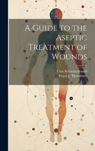 Cover image for A Guide to the Aseptic Treatment of Wounds
