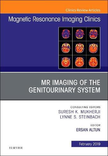 MRI of the Genitourinary System, An Issue of Magnetic Resonance Imaging Clinics of North America