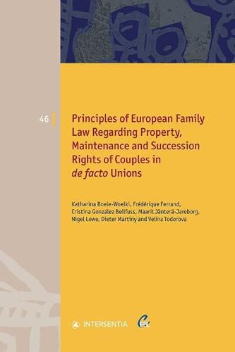 Principles of European Family Law Regarding Property, Maintenance and Succession Rights of Couples in de facto Unions