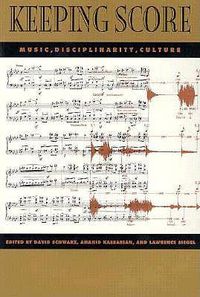 Cover image for Keeping Score: Music, Disciplinarity, Culture