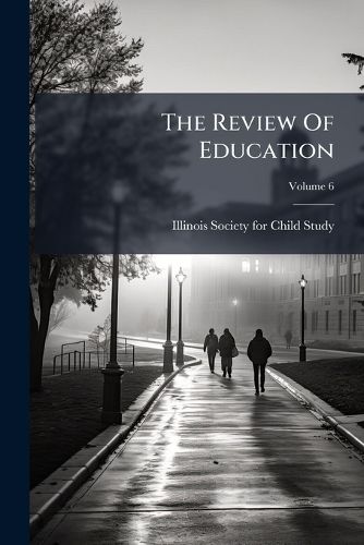 Cover image for The Review of Education: An Educational Review of Reviews, Volume 6
