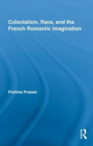 Cover image for Colonialism, Race, and the French Romantic Imagination