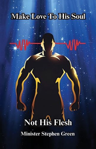 Cover image for Make Love To His Soul, Not His Flesh
