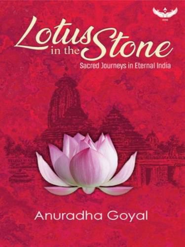 Cover image for Lotus in the Stone: Sacred Journeys in Eternal India