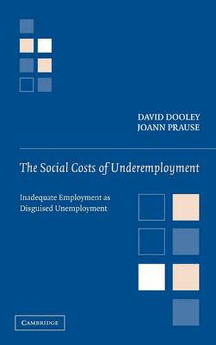 The Social Costs of Underemployment: Inadequate Employment as Disguised Unemployment