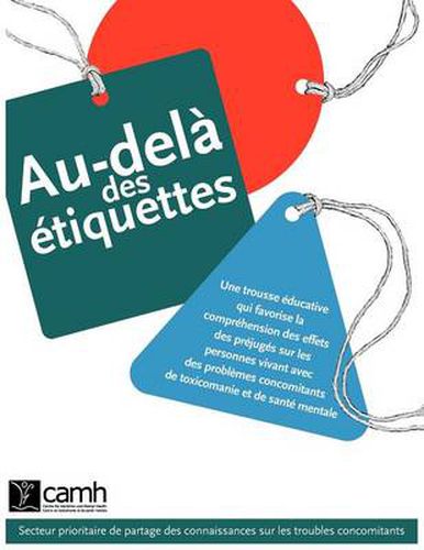 Cover image for Au-dela Des Etiquettes: Une Trousse Educative Qui Favorise La Comprehension Des Effets Des Prejuges Sur Les Personnes Vivant Avec Des Problemes Concomitants De Toxicomanie Et De Sante Mentale