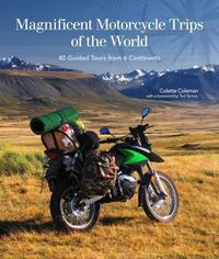 Cover image for Magnificent Motorcycle Trips of the World: 38 Guided Tours from 6 Continents