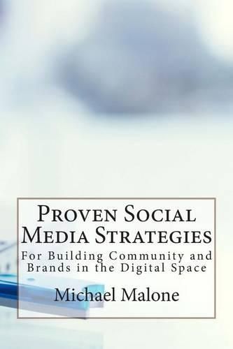 Cover image for Proven Social Media Strategies for Building Community and Brands in the Digital Space