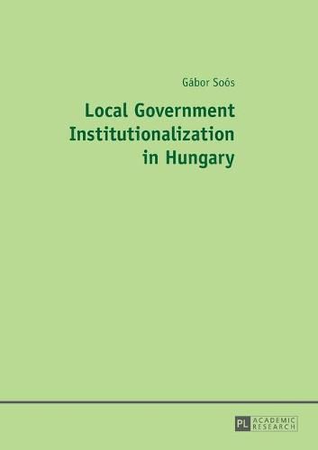 Cover image for Local Government Institutionalization in Hungary