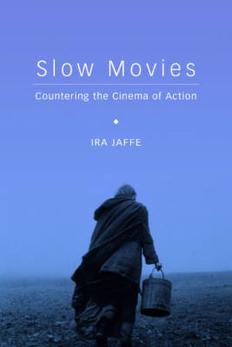 Cover image for Slow Movies: Countering the Cinema of Action