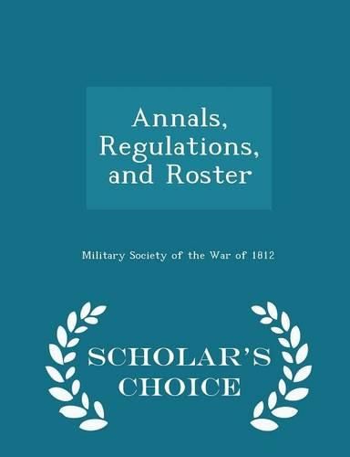 Cover image for Annals, Regulations, and Roster - Scholar's Choice Edition