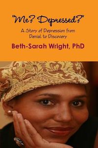 Cover image for Me? Depressed?  a Story of Depression from Denial to Discovery