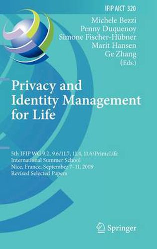 Cover image for Privacy and Identity Management for Life: 5th IFIP WG 9.2, 9.6/11.4, 11.6, 11.7/PrimeLife International Summer School, Nice, France, September 7-11, 2009, Revised Selected Papers