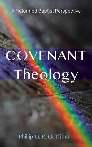 Covenant Theology: A Reformed Baptist Perspective