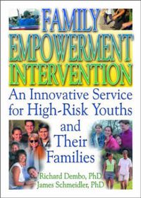 Cover image for Family Empowerment Intervention: An Innovative Service for High-Risk Youths and Their Families