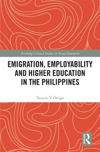 Cover image for Emigration, Employability and Higher Education in the Philippines