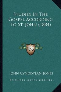 Cover image for Studies in the Gospel According to St. John (1884)