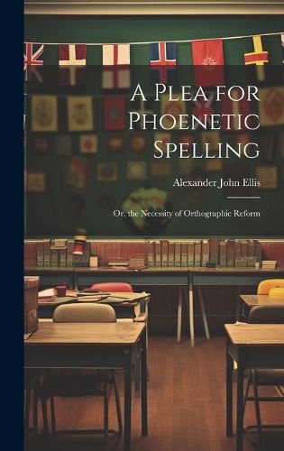 Cover image for A Plea for Phoenetic Spelling