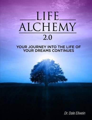 Cover image for Life Alchemy 2.0: Your Journey into the Life of Your Dreams Continues