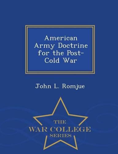 Cover image for American Army Doctrine for the Post-Cold War - War College Series