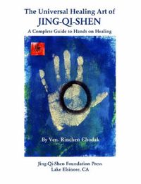 Cover image for The Universal Healing Art of Jing-Qi-Shen